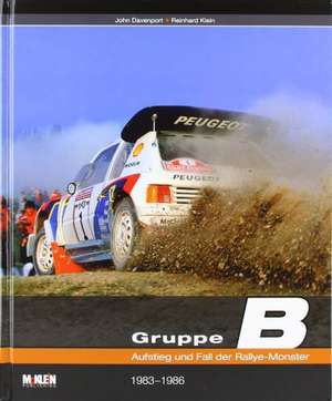 Gruppe B  Aufstieg und Fall der Rallye-Monster de John Davenport