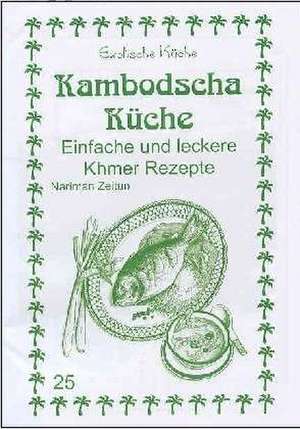 Kambodscha Küche de Nariman Zeitun