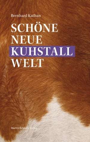 Schöne neue Kuhstallwelt de Bernhard Kathan