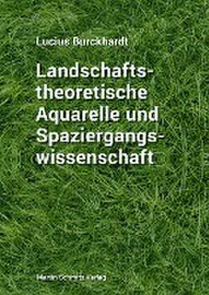 Landschaftstheoretische Aquarelle und Spaziergangswissenschaft de Lucius Burckhardt