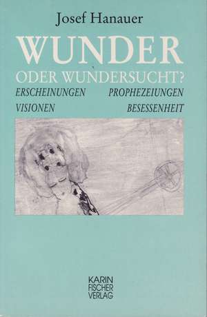 Wunder oder Wundersucht? de Josef Hanauer