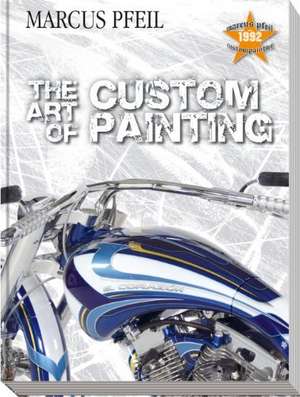 The Art of Custompainting de Marcus Pfeil