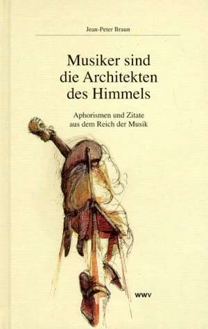 Musiker sind Architekten des Himmels de Jean-Peter Braun