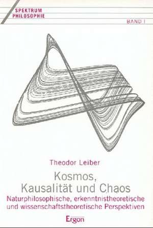 Kosmos, Kausalität und Chaos de Theodor Leiber