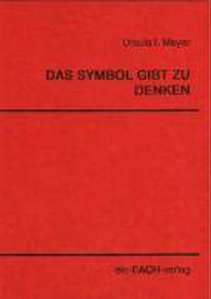 Das Symbol gibt zu denken de Ursula I. Meyer