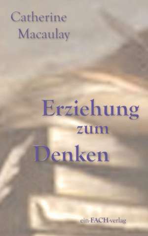 Erziehung zum Denken de Catherine Macaulay