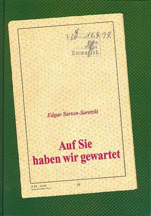 Auf Sie haben wir gewartet de Edgar Sarton-Saretzki