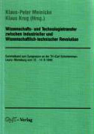 Wissenschafts- und Technologietransfer zwischen Industrieller und Wissenschaftlich-technischer Revolution de Klaus P Meinicke