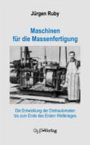 Maschinen für die Massenfertigung de Jürgen Ruby