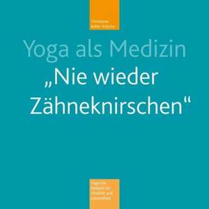 Yoga als Medizin de Christiane Keller-Krische