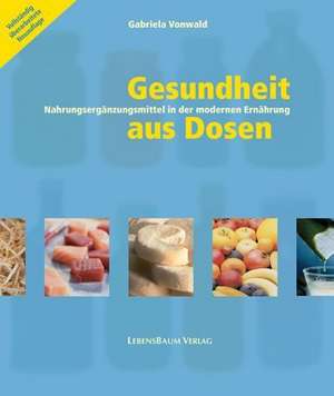 Gesundheit aus Dosen de Gabriela Vonwald