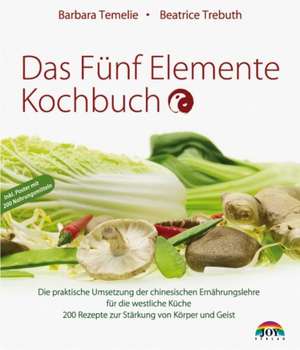 Das Fünf Elemente Kochbuch de Barbara Temelie