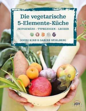 Die vegetarische 5-Elemente-Küche de Sooni Kind