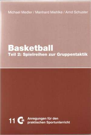 Basketball 2. Spielreihen zur Gruppentaktik de Michael Medler