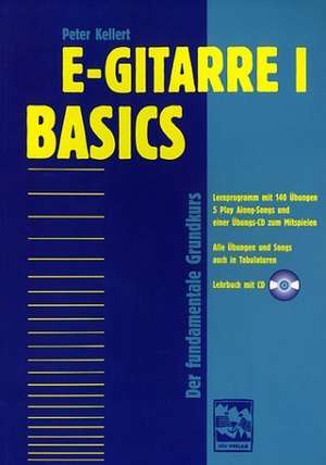 E-Gitarre 1 Basics. Der fundamentale Grundkurs de Peter Kellert