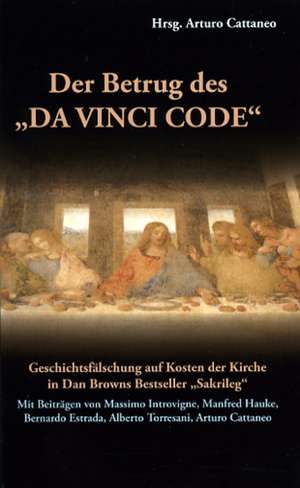 Der Betrug des "Da Vinci Code" de Arturo Catteneo