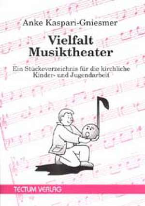 Vielfalt Musiktheater de Anke Kaspari-Gniesmer