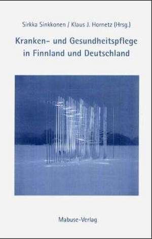 Kranken- und Gesundheitspflege in Finnland und Deutschland de Sirkka Sinkkonen