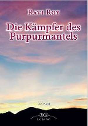 Die Kämpfer des Purpurmantels de Ravi Roy