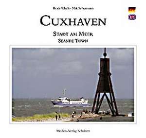 Cuxhaven - Stadt am Meer de Nik Schumann