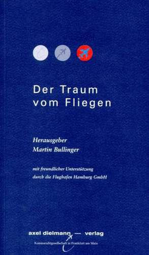 Der Traum vom Fliegen de Martin Bullinger