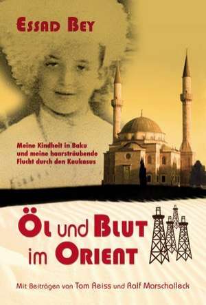 Öl und Blut im Orient de Essad Bey