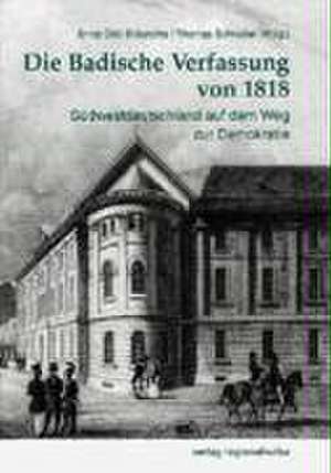 Die Badische Verfassung von 1818 de Ernst O. Bräunche