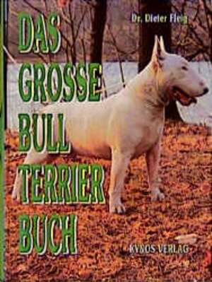 Das grosse Bull Terrier Buch de Dieter Fleig