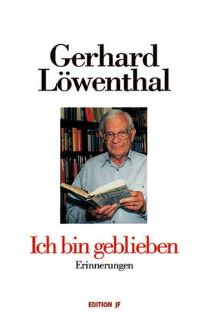 Ich bin geblieben de Gerhard Löwenthal