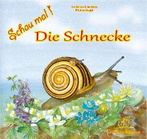 Schau mal! Die Schnecke de Heiderose Fischer-Nagel