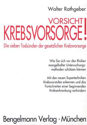 Vorsicht, Krebsvorsorge! de Walter Rathgeber