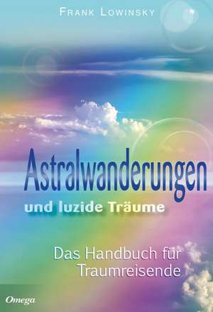 Astralwanderungen und luzide Träume de Frank Lowinsky