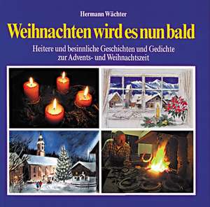 Weihnachten wird es nun bald de Hermann Wächter