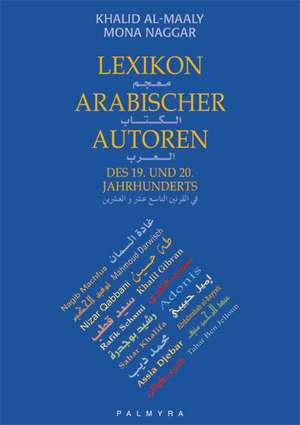 Lexikon arabischer Autoren des 19. und 20. Jahrhunderts de Khalid Al Maaly