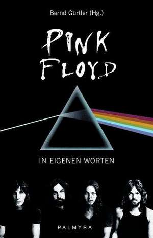 Pink Floyd - In eigenen Worten de Bernd Gürtler