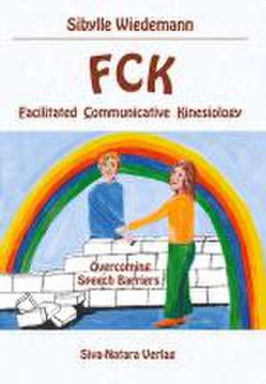 FCK Facilitated Communicatice Kinesiology de Sibylle Wiedemann