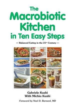 The Macrobiotic Kitchen in Ten Easy Steps de Gabriele Kushi