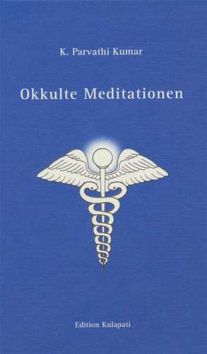 Okkulte Meditationen de K. Parvathi Kumar