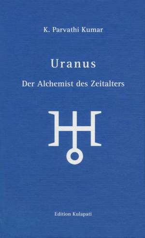 Uranus - Der Alchemist des Zeitalters de K. Parvathi Kumar