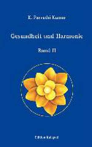 Gesundheit und Harmonie - Band II de K. Parvathi Kumar