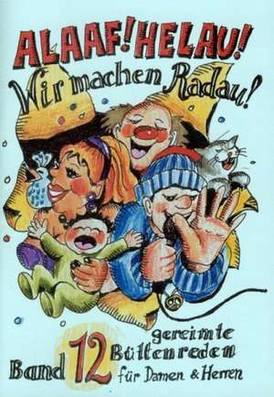 Alaaf! Helau! - Wir machen Radau. Bd. 12 de Regina Ebert