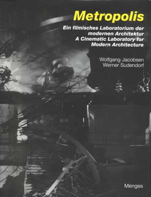 Metropolis: A Cinematic Laboratory for Modern Architecture / Ein Filmisches Laboratorium Der Modernen Architektur de Wolfgang Jacobsen