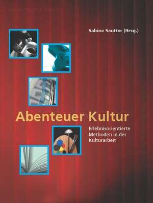 Abenteuer Kultur de Sabine Sautter