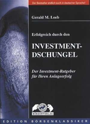 Erfolgreich durch den Investment-Dschungel de Gerald M. Loeb