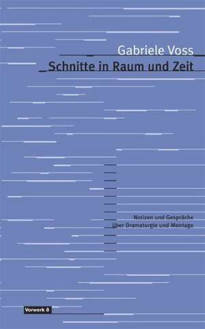 Schnitte in Raum und Zeit de Gabriele Voss