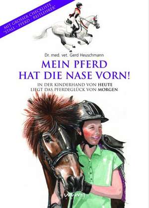 Mein Pferd hat die Nase vorn! de Gerd Heuschmann