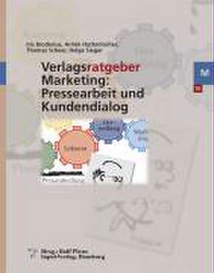 Verlagsratgeber Marketing: Pressearbeit und Kundendialog de Iris Broderius