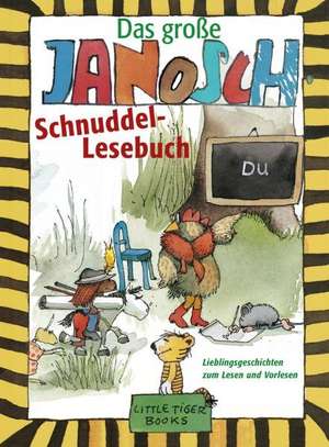 Das große Janosch-Schnuddel-Lesebuch de Janosch