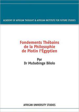 Fondements Thébains de la Philosophie de Plotin l'Égyptien de Mubabinge Bilolo