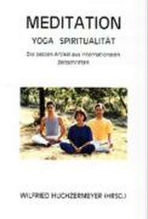 Meditation - Yoga - Spiritualität de Wilfried Huchzermeyer